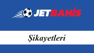 Jetbahis Şikâyetleri