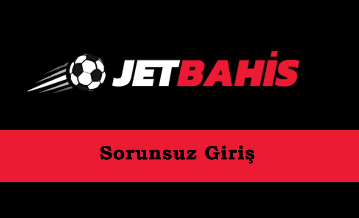 Jetbahis Sorunsuz Giriş