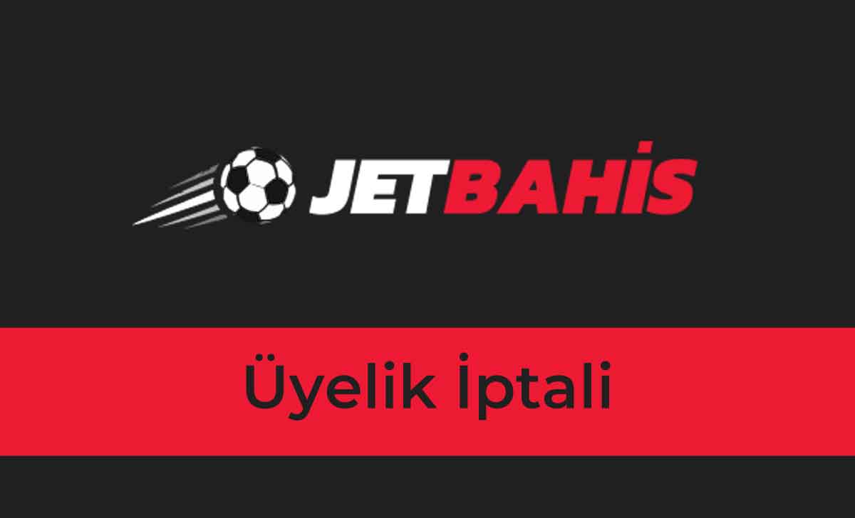 Jetbahis Üyelik İptali