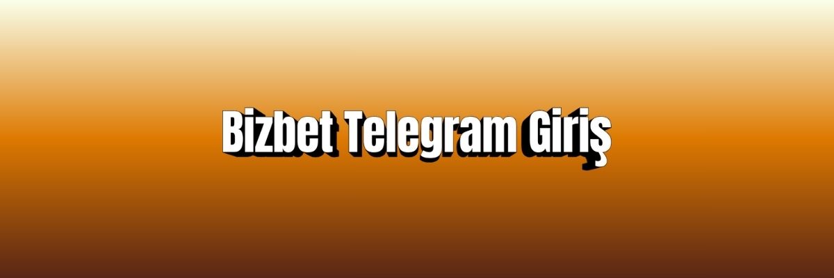 Bizbet Telegram Giriş